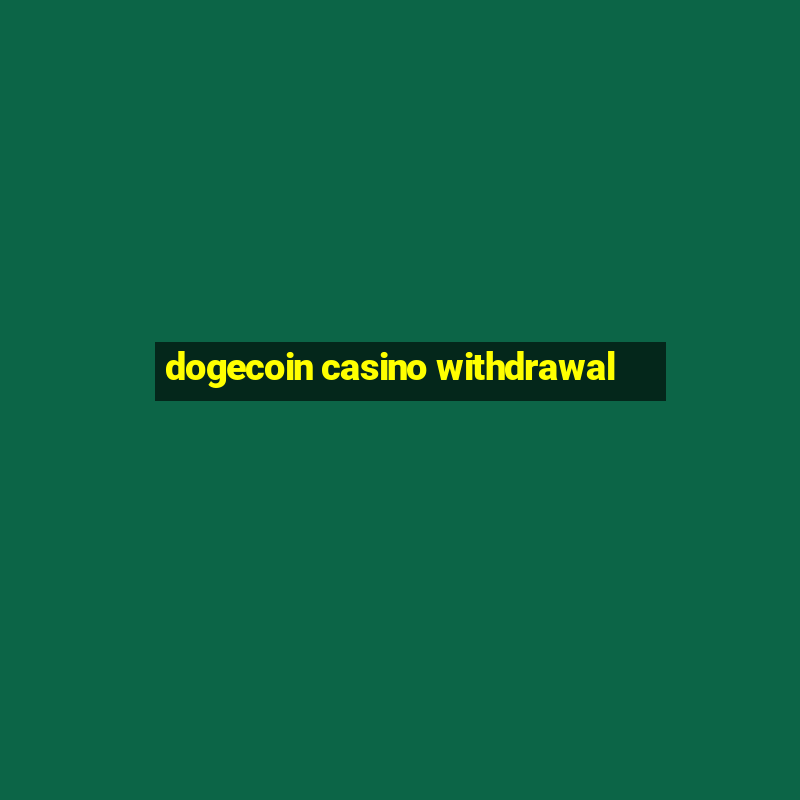 dogecoin casino withdrawal