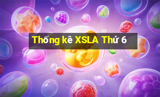 Thống kê XSLA Thứ 6