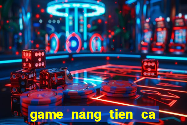 game nang tien ca nau an