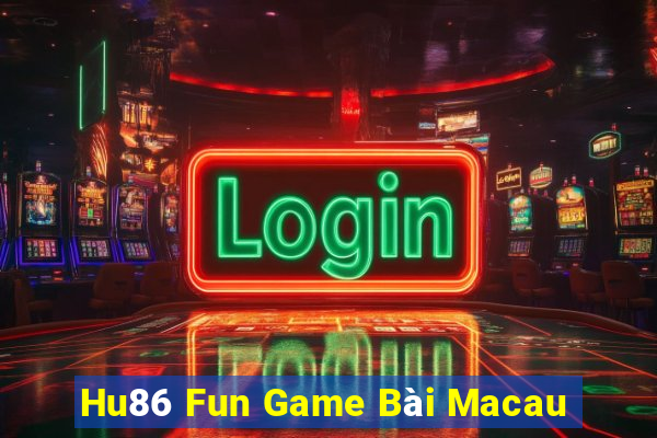 Hu86 Fun Game Bài Macau