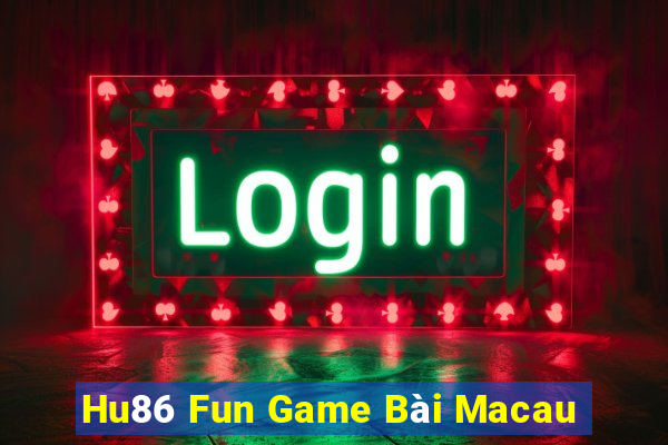 Hu86 Fun Game Bài Macau