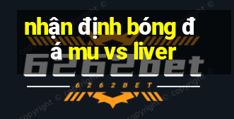 nhận định bóng đá mu vs liver