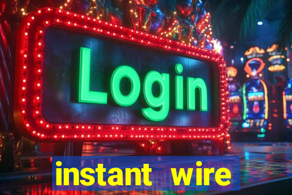 instant wire transfer casino