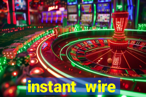 instant wire transfer casino