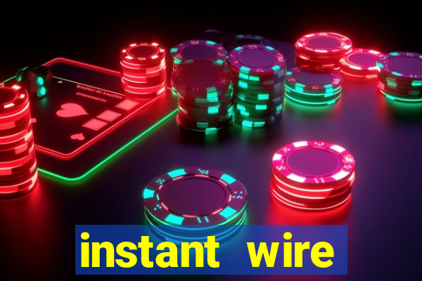 instant wire transfer casino