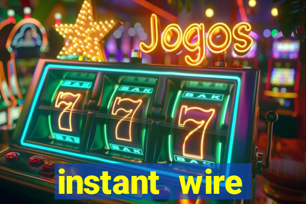 instant wire transfer casino