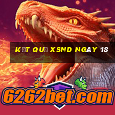 kết quả XSND ngày 18