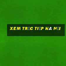 xem trực tiếp hà nội