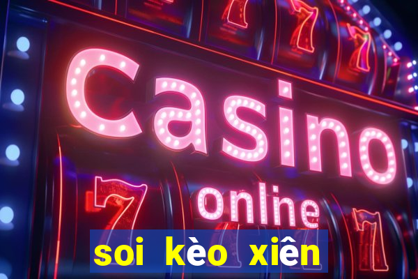 soi kèo xiên tối nay