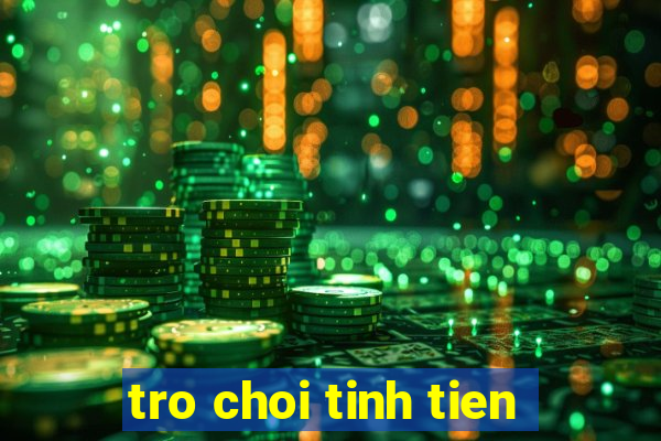 tro choi tinh tien