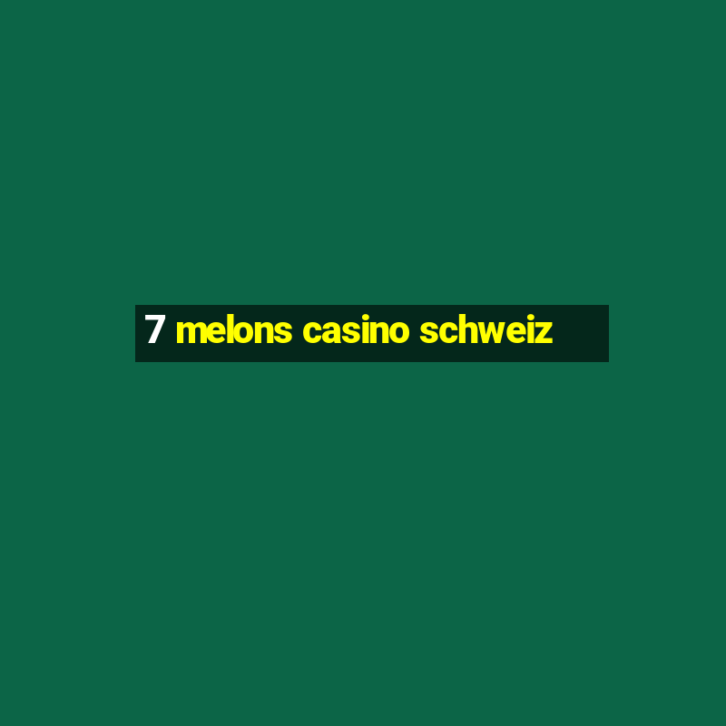 7 melons casino schweiz