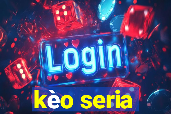 kèo seria