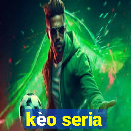 kèo seria