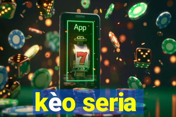 kèo seria