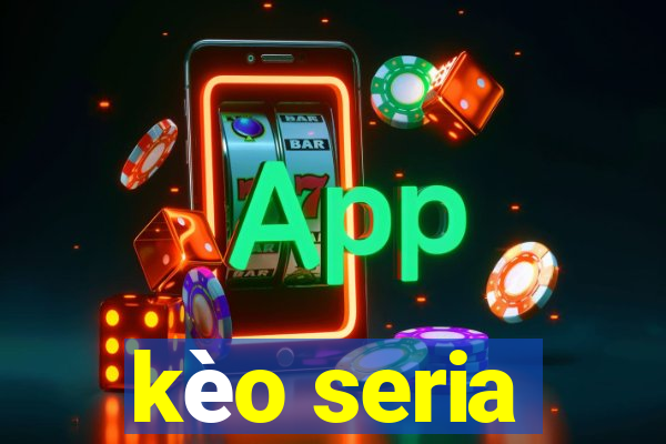 kèo seria