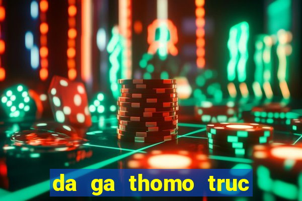 da ga thomo truc tiep 2020