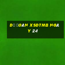 Dự đoán XSDTMB ngày 24