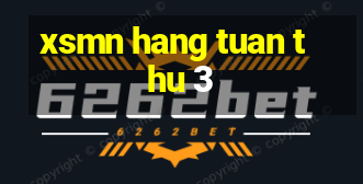 xsmn hang tuan thu 3