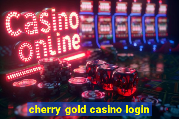 cherry gold casino login