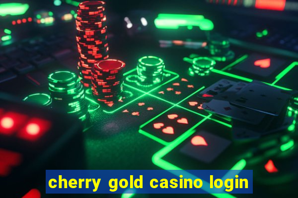 cherry gold casino login