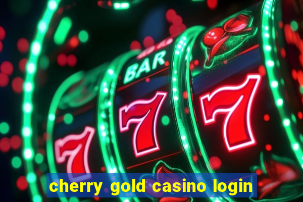 cherry gold casino login