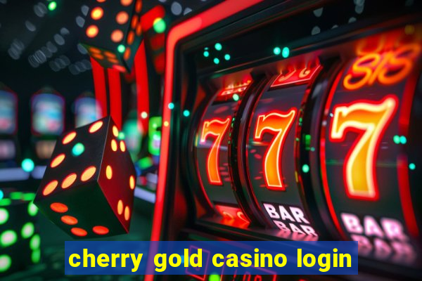 cherry gold casino login