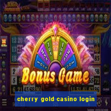 cherry gold casino login