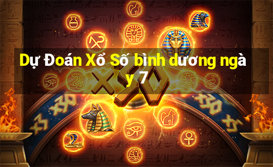 Dự Đoán Xổ Số bình dương ngày 7