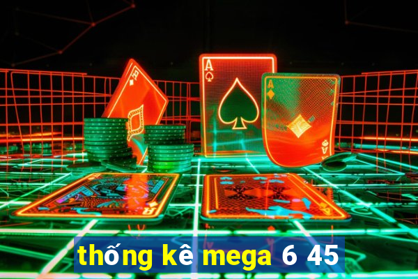 thống kê mega 6 45