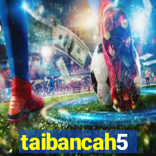 taibancah5