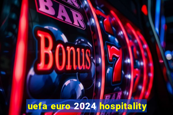 uefa euro 2024 hospitality