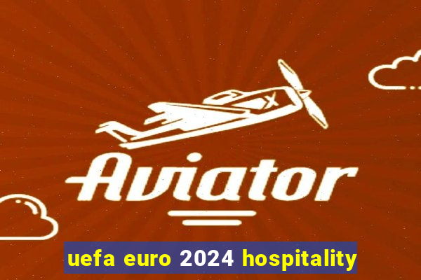 uefa euro 2024 hospitality