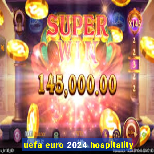 uefa euro 2024 hospitality