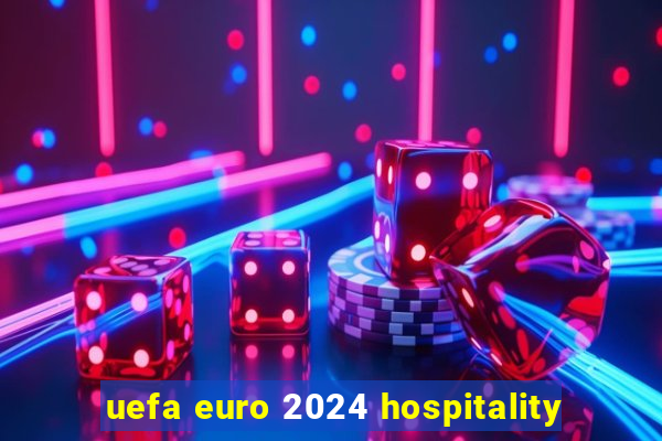 uefa euro 2024 hospitality