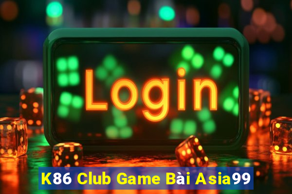 K86 Club Game Bài Asia99