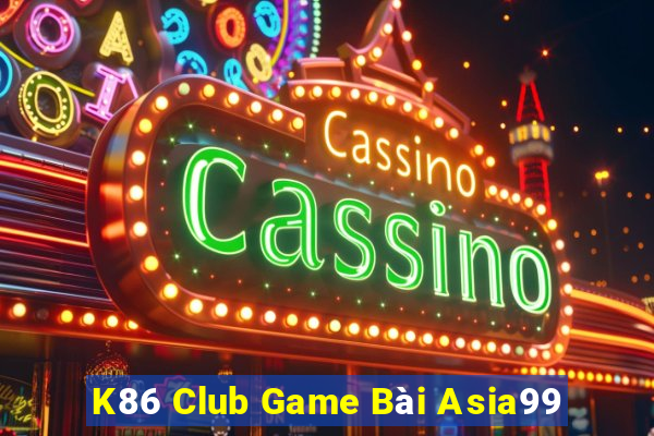 K86 Club Game Bài Asia99