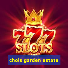 chois garden estate