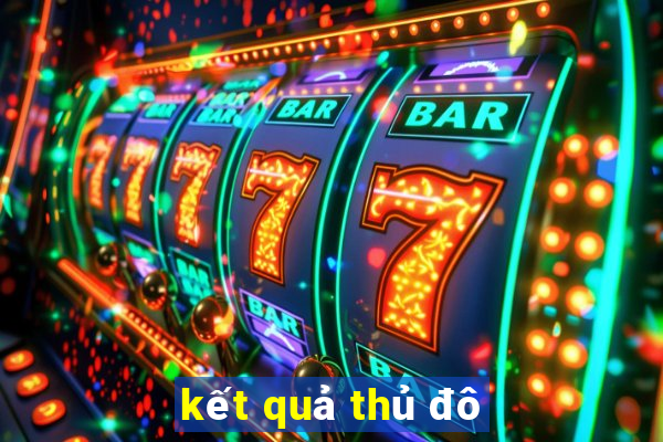 kết quả thủ đô