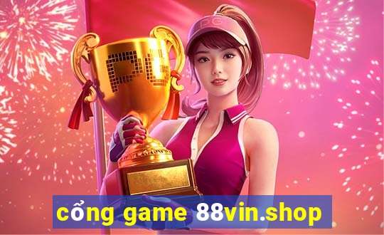 cổng game 88vin.shop