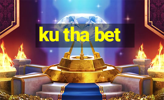 ku tha bet