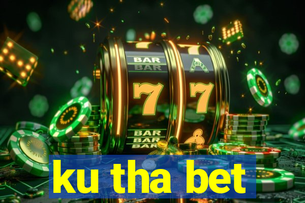 ku tha bet