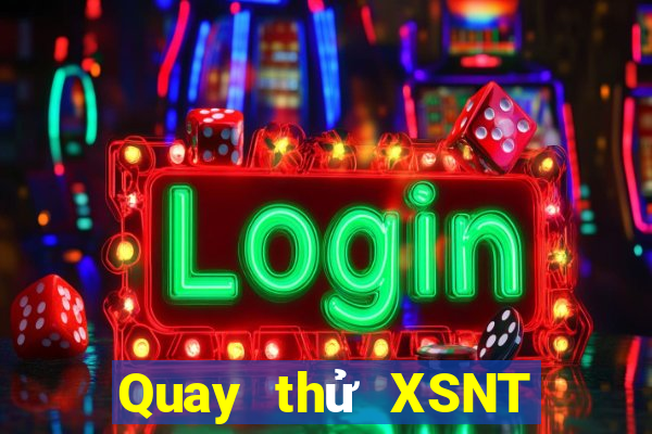 Quay thử XSNT ngày 30