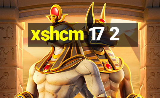 xshcm 17 2