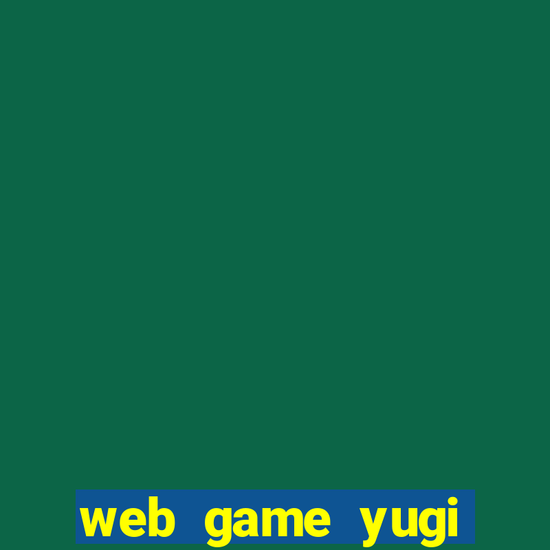 web game yugi lậu free thẻ bài