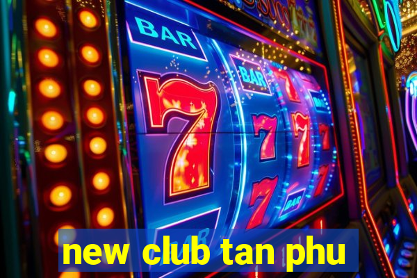 new club tan phu