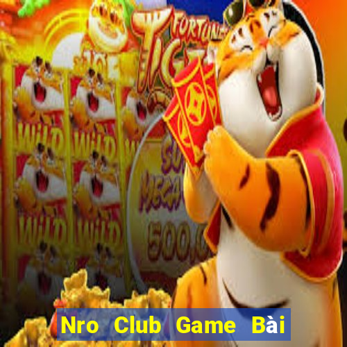 Nro Club Game Bài Hay Nhất Hiện Nay