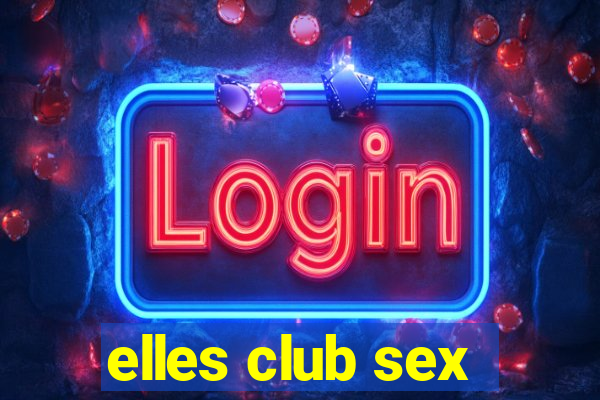 elles club sex