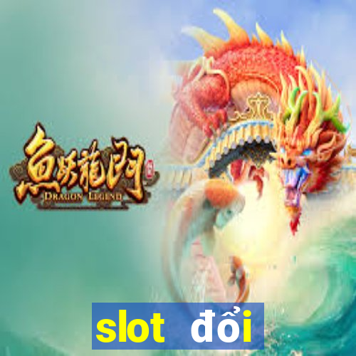 slot đổi thưởng 2024