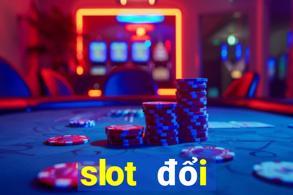 slot đổi thưởng 2024