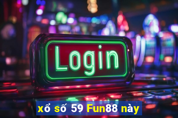 xổ số 59 Fun88 này